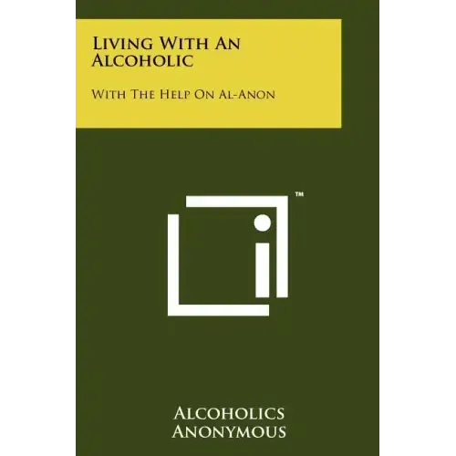 Living with an Alcoholic: With the Help on Al-Anon