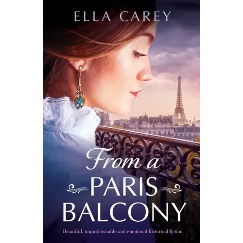 From a Paris Balcony: Beautiful, unputdownable and emotional historical fiction
