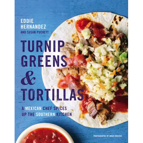 Turnip Greens & Tortillas: A Mexican Chef Spices Up the Southern Kitchen