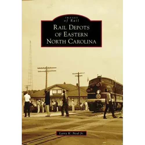 Rail Depots of Eastern North Carolina