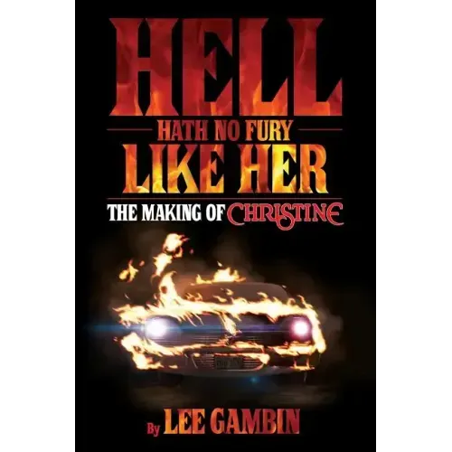 Hell Hath No Fury Like Her: The Making of Christine