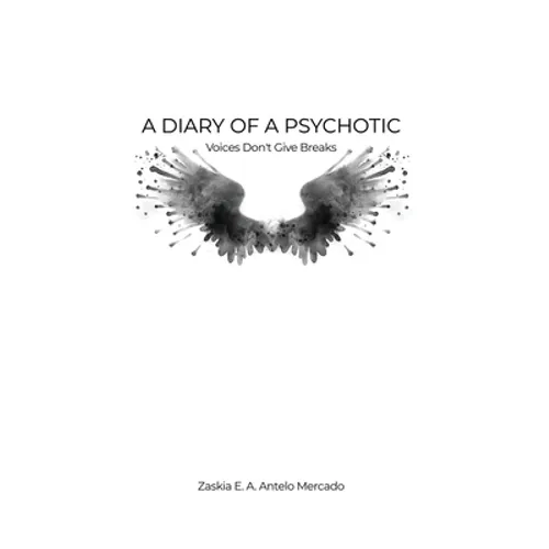 A Diary of a Psychotic: Voices Don't Give Breaks