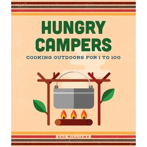 Hungry Campers, New Edition: Cooking Outdoors for 1 to 100