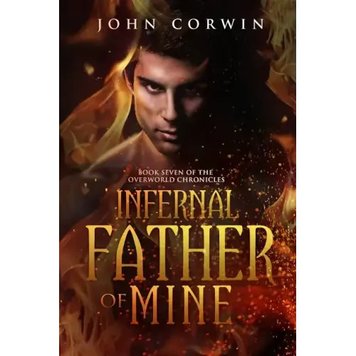 Infernal Father of Mine: Book Seven of the Overworld Chronicles