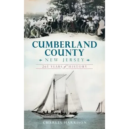 Cumberland County, New Jersey: 265 Years of History