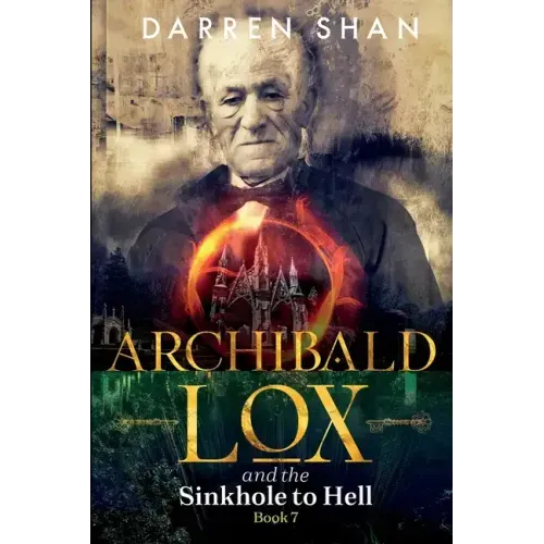 Archibald Lox and the Sinkhole to Hell: Archibald Lox series, book 7