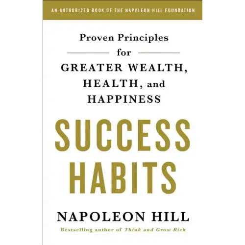 Success Habits: Proven Principles for Greater Wealth, Health, and Happiness