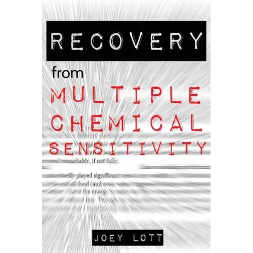 Recovery from Multiple Chemical Sensitivity: How I Recovered After Years of Debilitating MCS