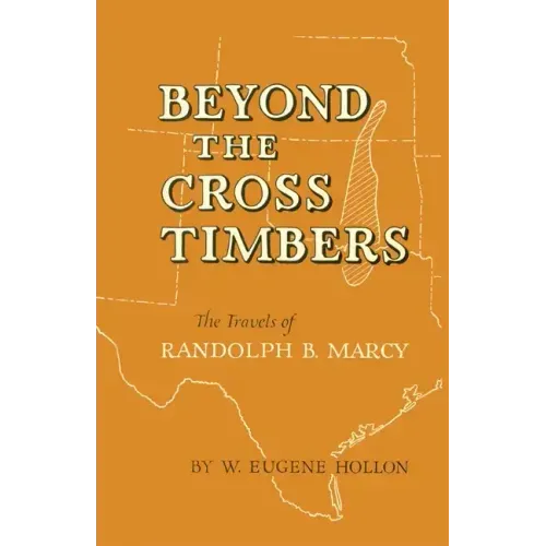 Beyond the Cross Timbers: The Travels of Randolph B. Marcy