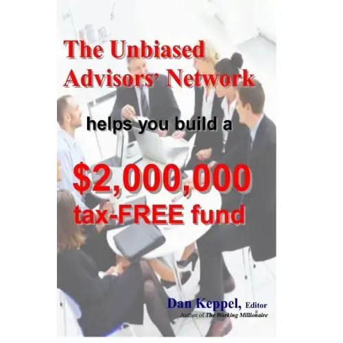 The Unbiased Advisors' Network helps you build a $2,000,000 tax-FREE fund