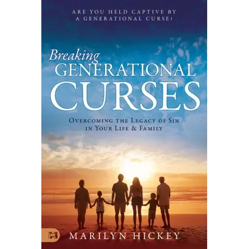Breaking Generational Curses: Overcoming the Legacy of Sin in Your Life and Family