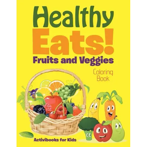 Healthy Eats! Fruits and Veggies Coloring Book