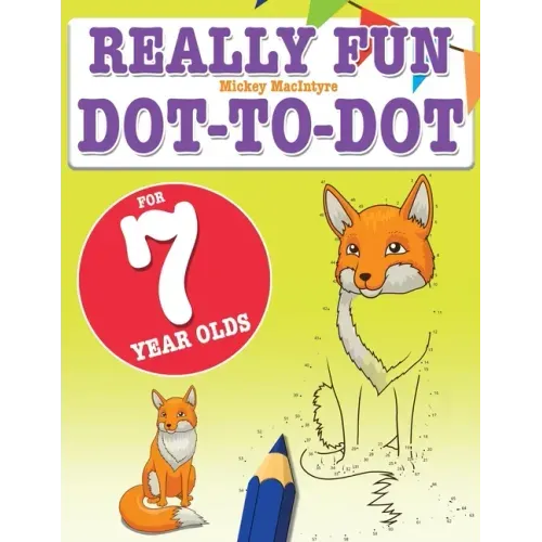 Really Fun Dot To Dot For 7 Year Olds: Fun, educational dot-to-dot puzzles for seven year old children
