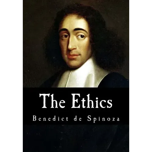 The Ethics: Ethica Ordine Geometrico Demonstrata