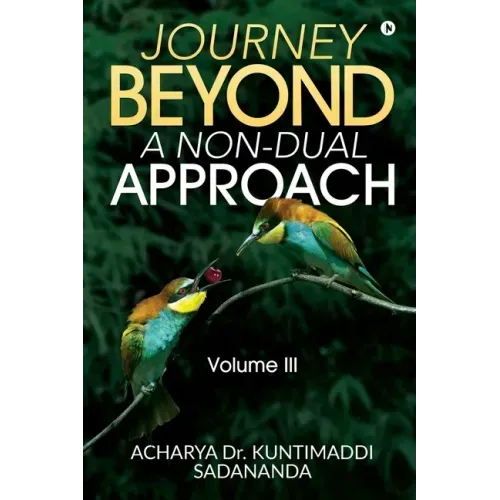 Journey Beyond: A Non-Dual Approach: Volume III