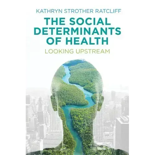 The Social Determinants of Health: Looking Upstream