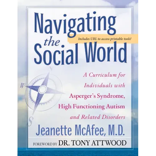 Navigating the Social World: A Curriculum for Individuals with Asperger's Syndrome, High Functioning Autism and Related Disorders