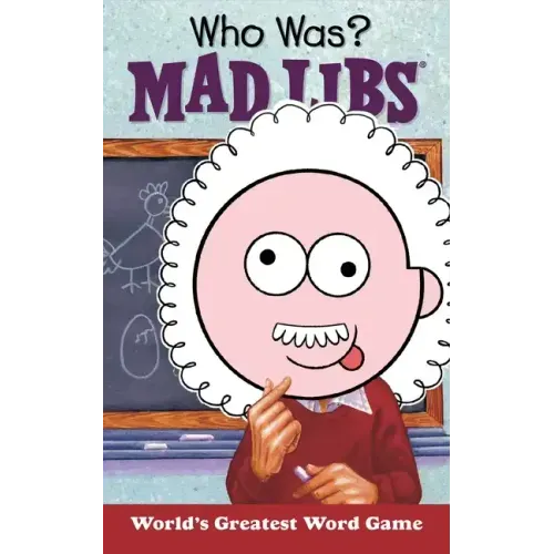 Who Was? Mad Libs: World's Greatest Word Game
