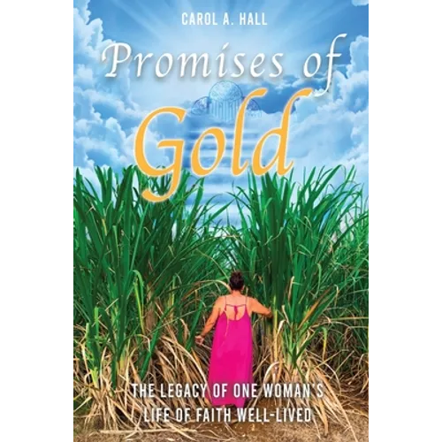Promises of Gold: The Legacy of One Woman's Life of Faith Well-Lived