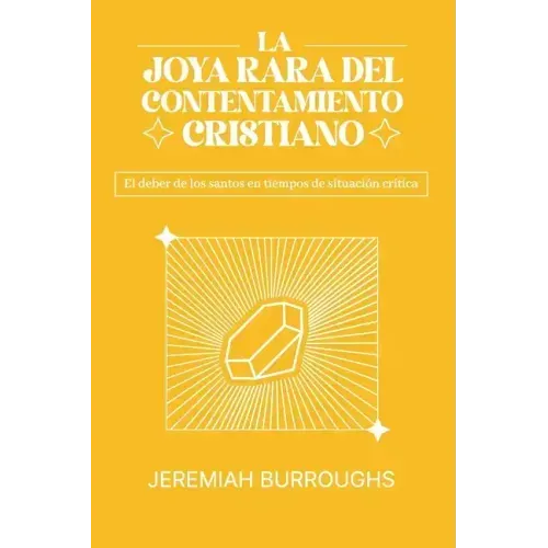La Joya Rara del Contentamiento Cristiano: El deber de los santos en tiempos de situación crítica