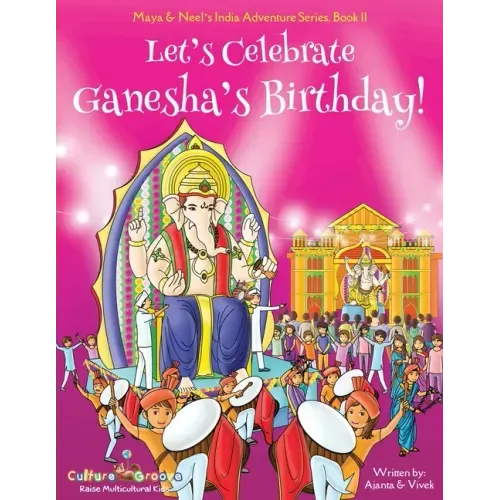 Let's Celebrate Ganesha's Birthday! (Maya & Neel's India Adventure Series, Book 11)