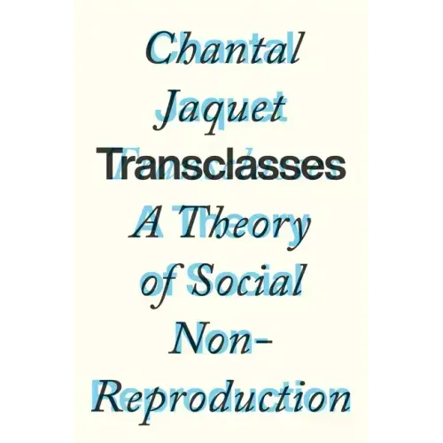 Transclasses: A Theory of Social Non-Reproduction