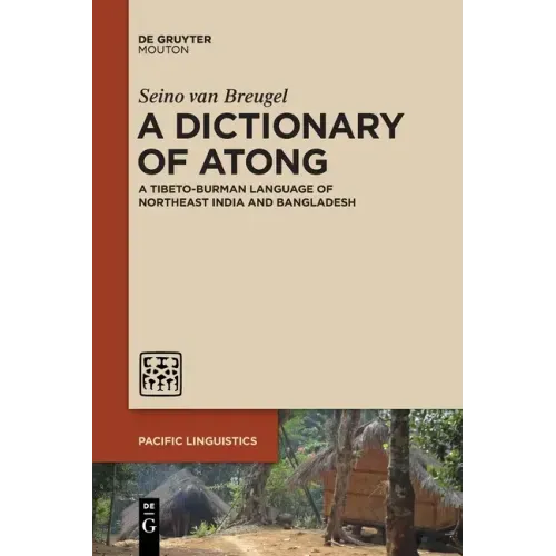 A Dictionary of Atong: A Tibeto-Burman Language of Northeast India and Bangladesh