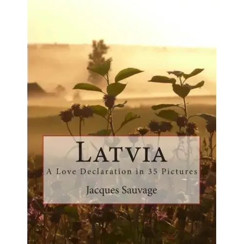 Latvia: A Love Declaration in 35 Pictures