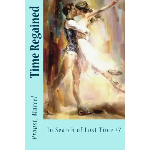 Time Regained: In Search of Lost Time #7