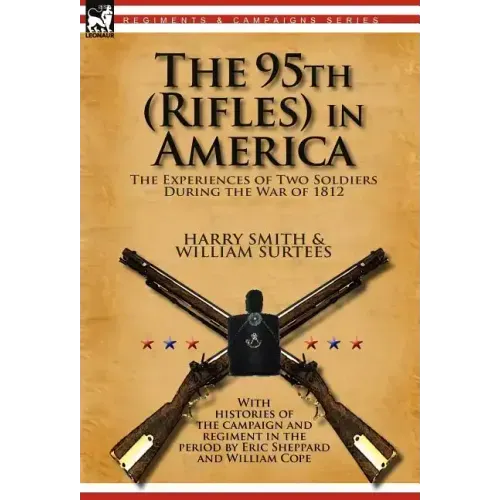 The 95th (Rifles) in America: the Experiences of Two Soldiers During the War of 1812