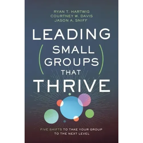 Leading Small Groups That Thrive: Five Shifts to Take Your Group to the Next Level