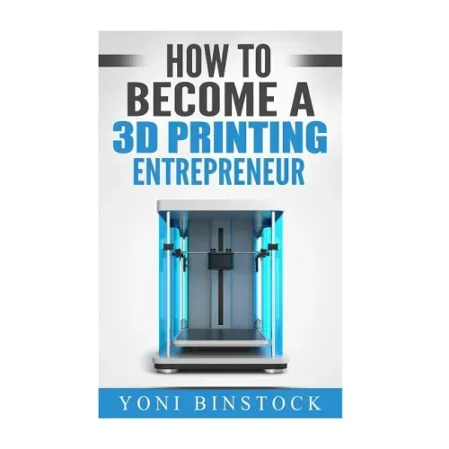 How to Become a 3D Printing Entrepreneur