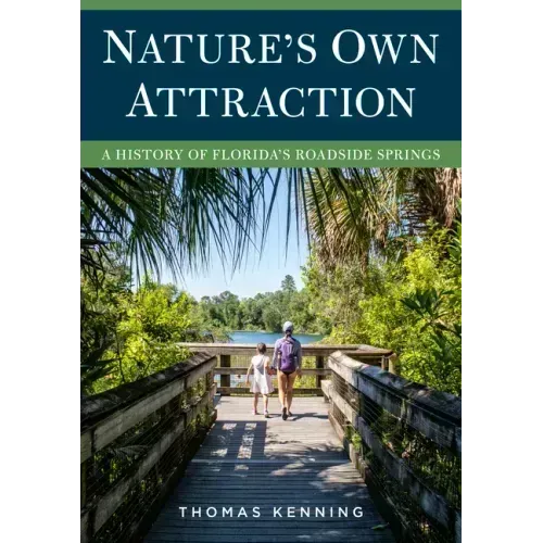 Nature's Own Attraction: A History of Florida's Roadside Springs