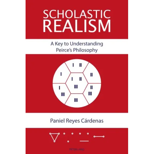 Scholastic Realism: A Key to Understanding Peirce's Philosophy
