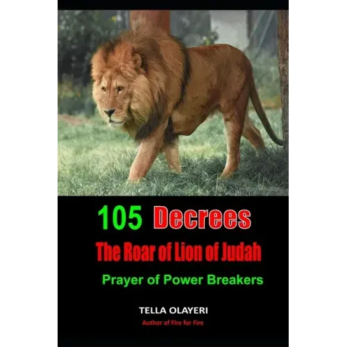 105 Decrees The Roar of Lion of Judah: Prayer of Power Breakers