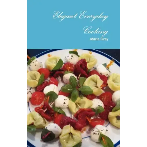 Elegant Everyday Cooking