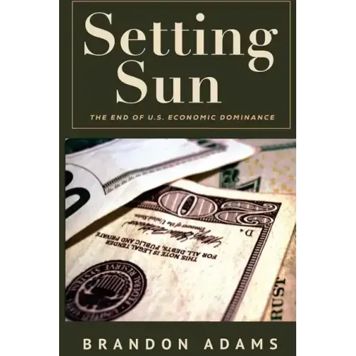 Setting Sun: The End of US Economic Dominance