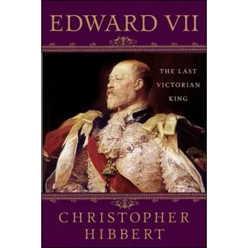 Edward VII: The Last Victorian King
