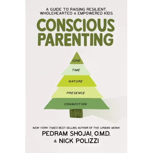 Conscious Parenting: A Guide to Raising Resilient, Wholehearted & Empowered Kids