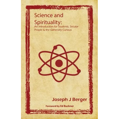 Science and Spirituality: An Introduction for Students, Secular People & the Generally Curious