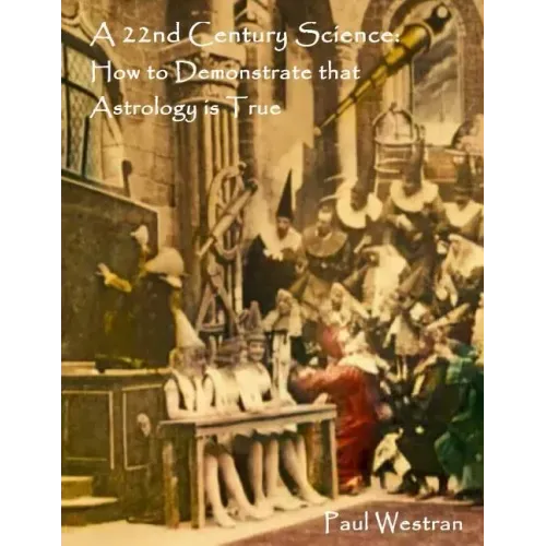 A 22nd Century Science: How to Demonstrate that Astrology is True
