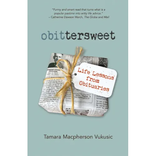 Obittersweet: Life Lessons from Obituaries