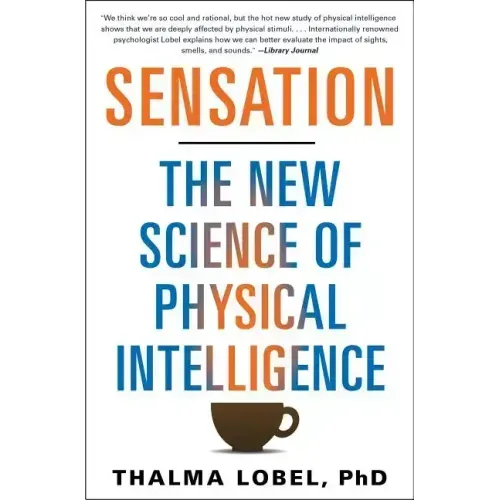 Sensation: The New Science of Physical Intelligence