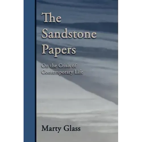The Sandstone Papers: On the Crisis of Contemporary Life