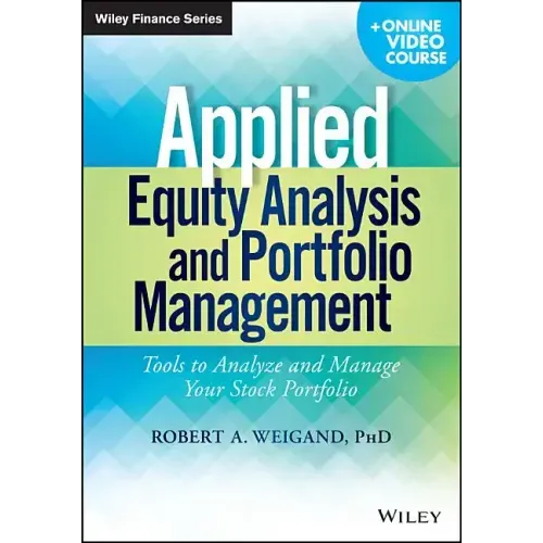 Applied Equity Analysis and Portfolio Management, + Online Video Course: Tools to Analyze and Manage Your Stock Portfolio