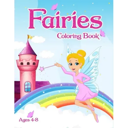 Fairies Coloring Book: For Kids Ages 4-8 Adorable Cute And Unique Coloring Pages