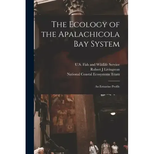 The Ecology of the Apalachicola Bay System: An Estuarine Profile