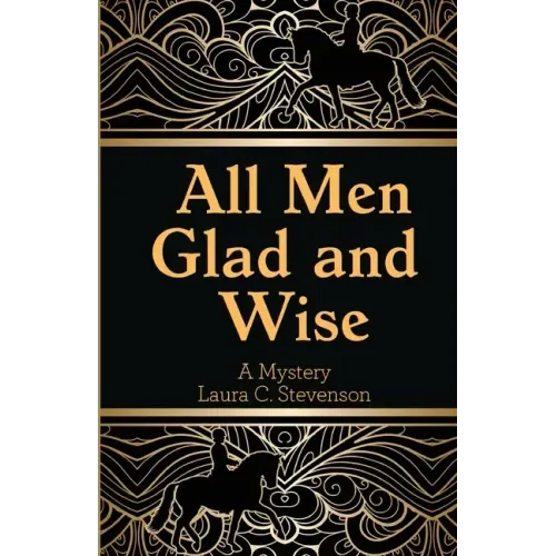 All Men Glad and Wise: A Mystery
