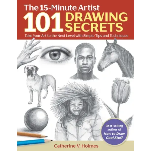101 Drawing Secrets: Take Your Art to the Next Level with Simple Tips and Techniques