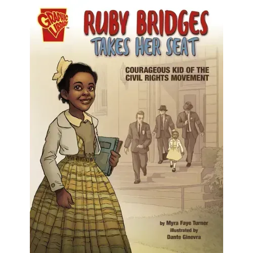 Ruby Bridges Takes Her Seat: Courageous Kid of the Civil Rights Movement